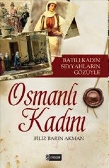 Batılı Kadın Seyyahların Gözüyle Osmanlı Kadını