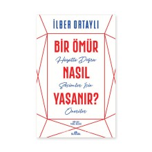 Bir Ömür Nasıl Yaşanır?