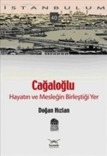 Cağaloğlu, Hayatın ve Mesleğin Birleştiği Yer