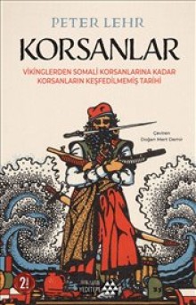 Korsanlar Vikinglerden Somali Korsanlarına Kadar Korsanların Keşfedilmemiş Tarihi