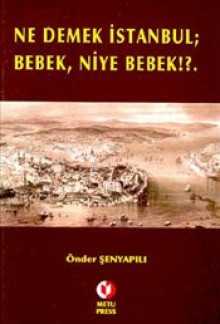 Ne Demek İstanbul; Bebek Niye Bebek