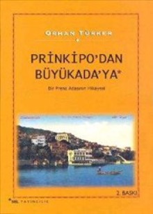 Prinkipo'dan Büyükada'ya Bir Prens Adasının Hikayesi