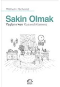 Sakin Olmak, Yaşlanırken Kazandıklarımız