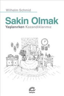 Sakin Olmak, Yaşlanırken Kazandıklarımız