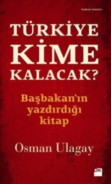 Türkiye Kime Kalacak, Başbakanın Yazdırdığı Kitap