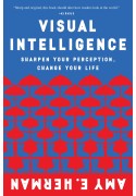 Visual Intelligence Sharpen Your Perception, Change Your Life