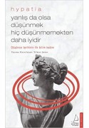 Yanlış Da Olsa Düşünmek Hiç Düşünmemekten Daha İyidir - Hypatia